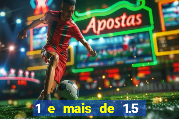 1 e mais de 1.5 betano o que significa